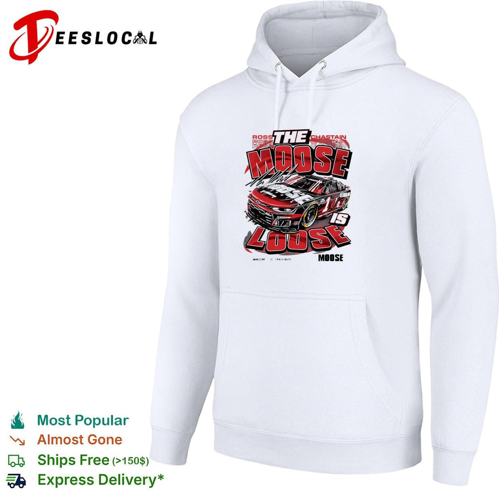 Ross Chastain the Moose is loose Trackhouse NASCAR funny shirt Unisex
