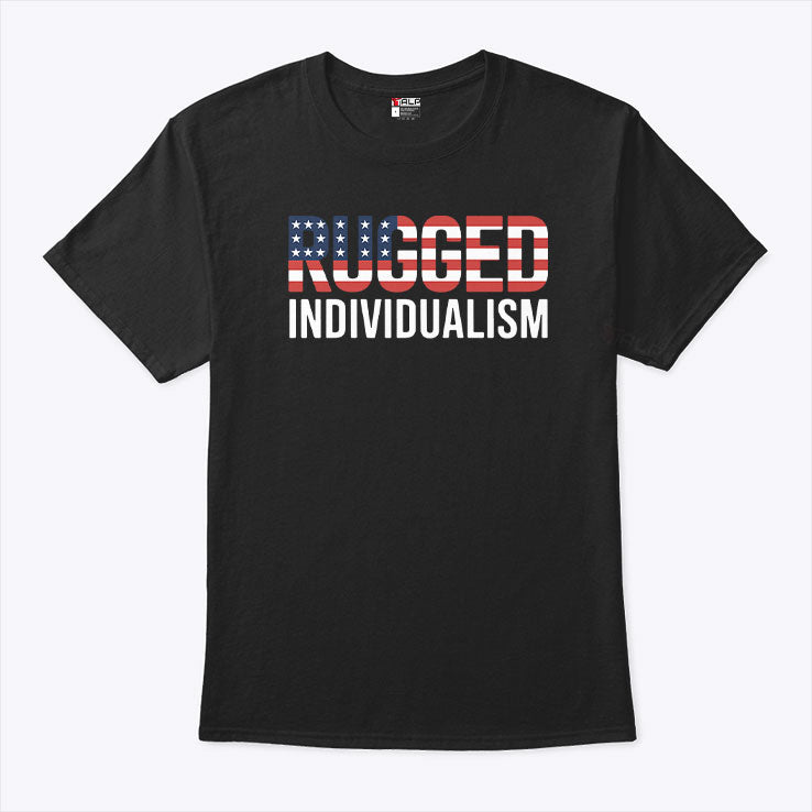 Rugged Individualism T Shirt Unisex