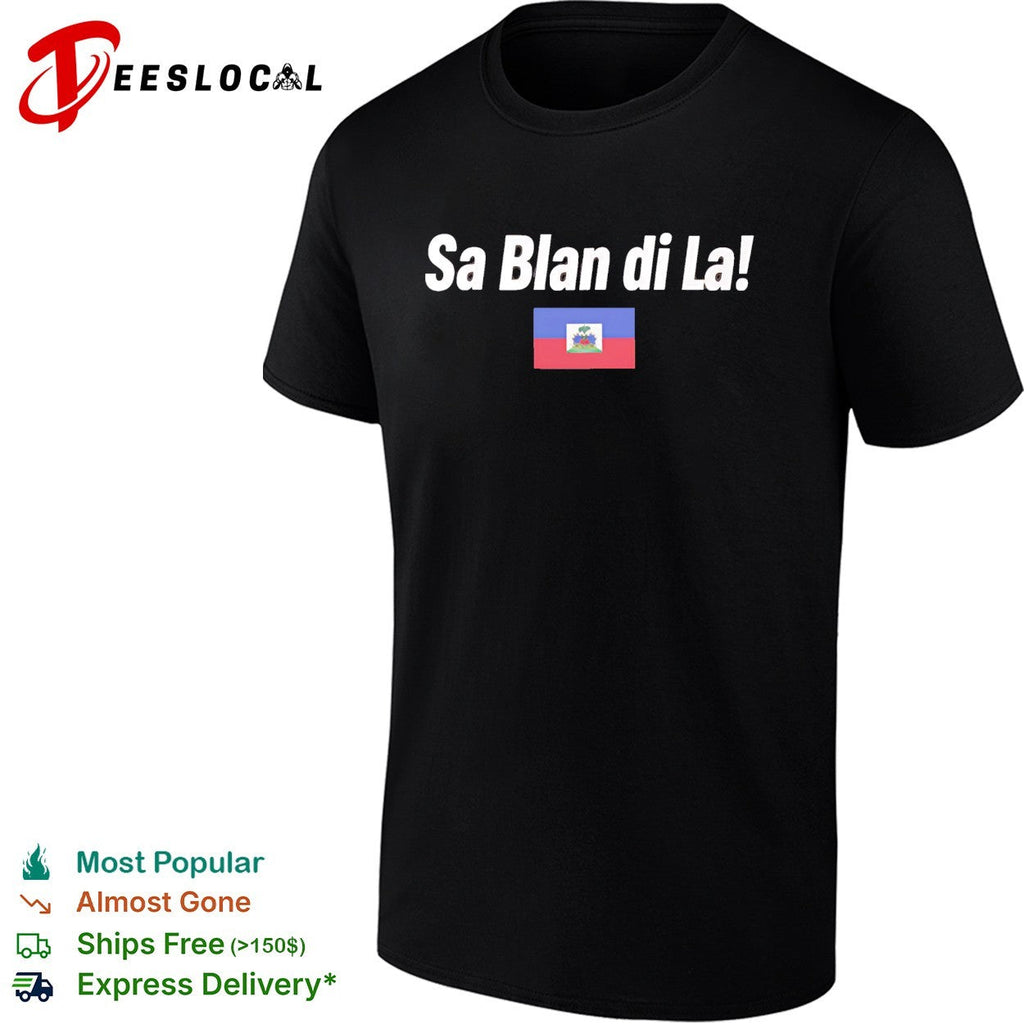 Sa Blan Di La Haitian Creole funny shirt Unisex