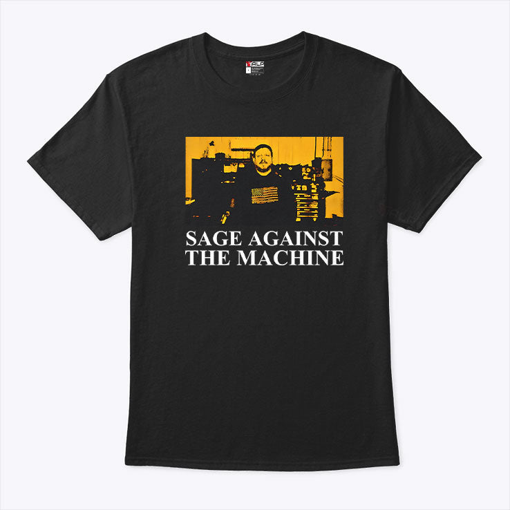 Sage Against The Machine Shirt Nathan Sage Unisex