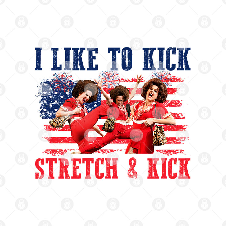Sally O’malley I Like To Kick Stretch And Kick 4th Of July T Shirt Unisex