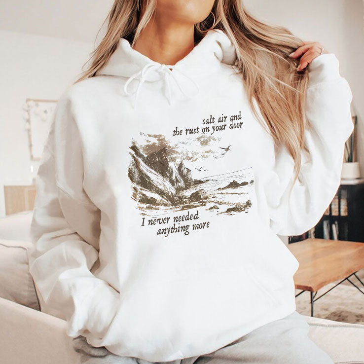Salt Air And The Rust On Your Door I Never Needed Anything More Shirt Unisex
