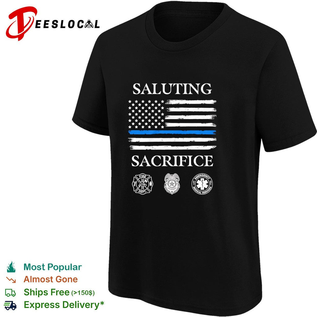 Saluting Sacrifice Fire Dept Police Emergency Medical Services shirt Unisex