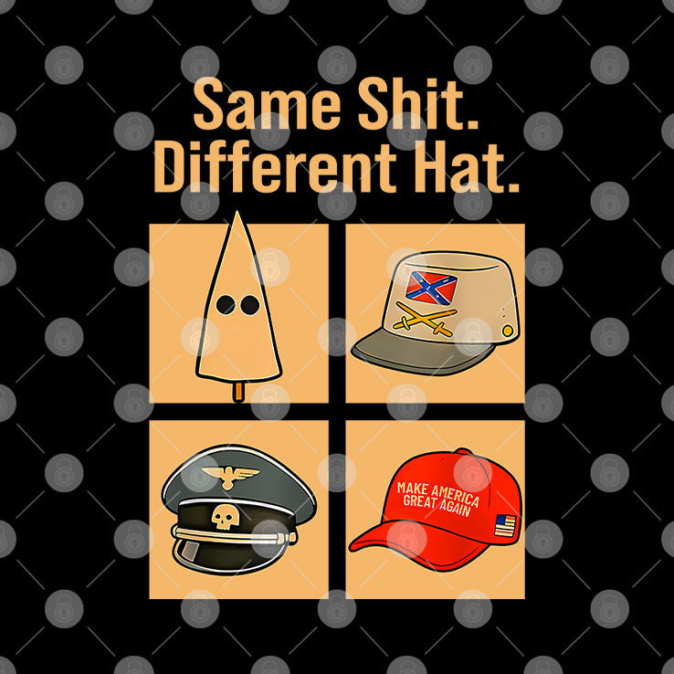 Same Shit Different Hat T Shirt Unisex