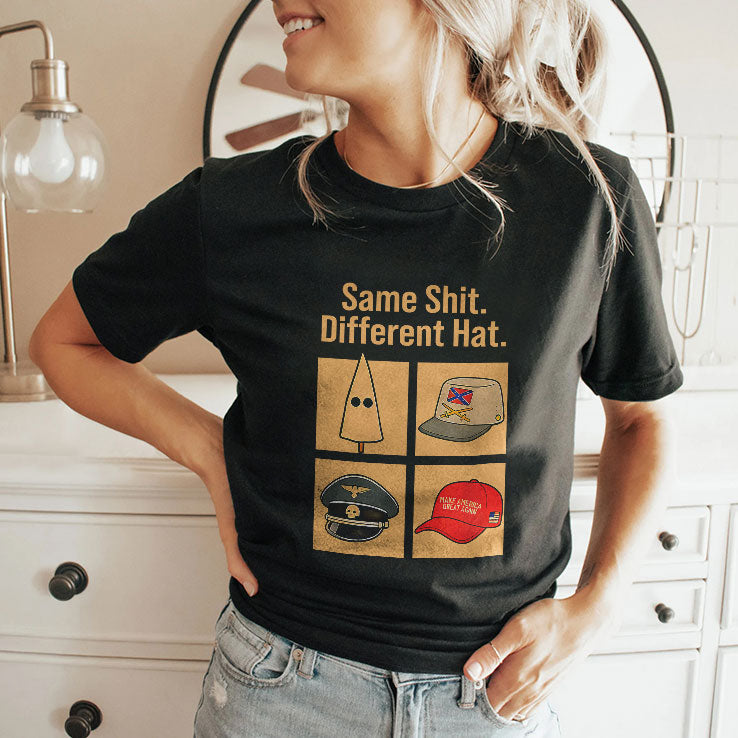 Same Shit Different Hat T Shirt Unisex