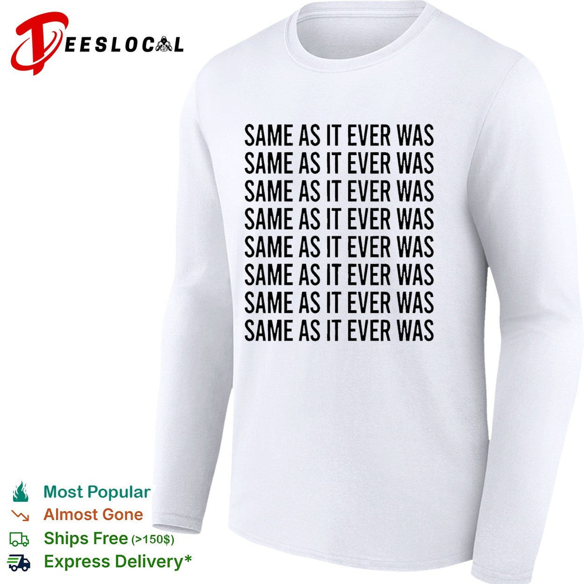Same as it ever was repeated eight times bold black lettering pattern graphic shirt Unisex