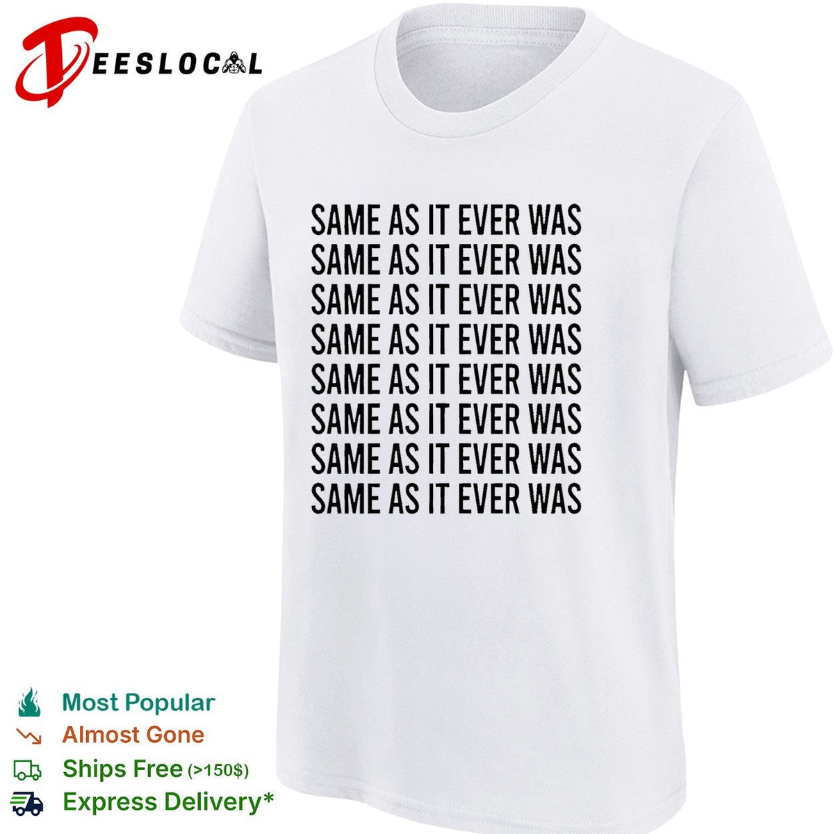 Same as it ever was repeated eight times bold black lettering pattern graphic shirt Unisex