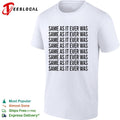 Same as it ever was repeated eight times bold black lettering pattern graphic shirt Unisex