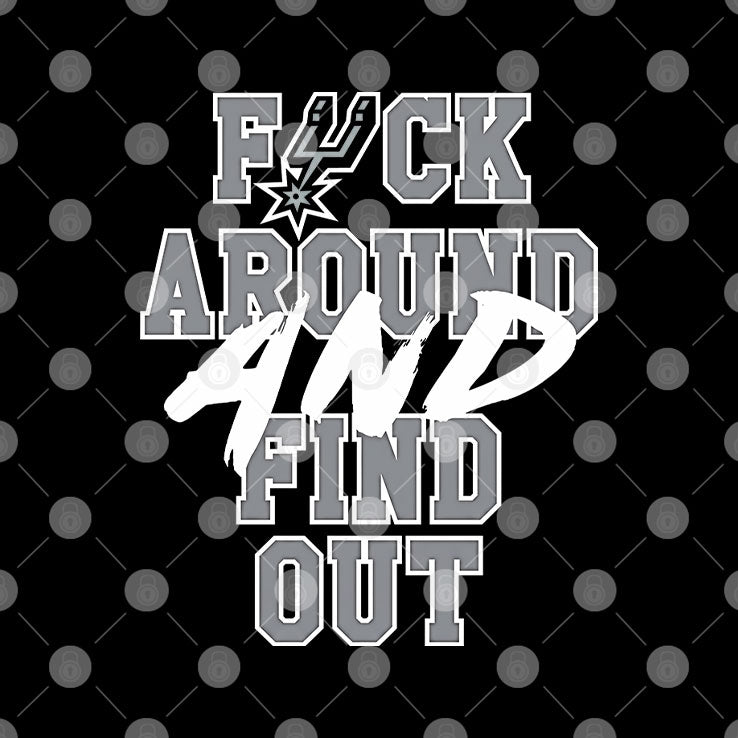 San Antonio Spurs Fuck Around And Find Out T Shirt Unisex