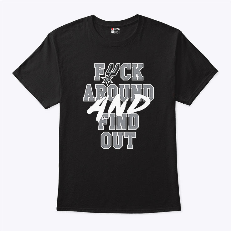 San Antonio Spurs Fuck Around And Find Out T Shirt Unisex