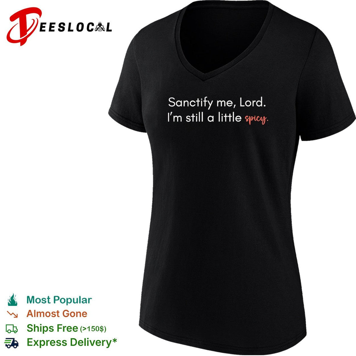 Sanctify me Lord Im still a little spicy shirt Unisex