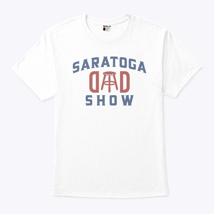 Saratoga Dad Show Barstool Sports Dad T Shirt Unisex