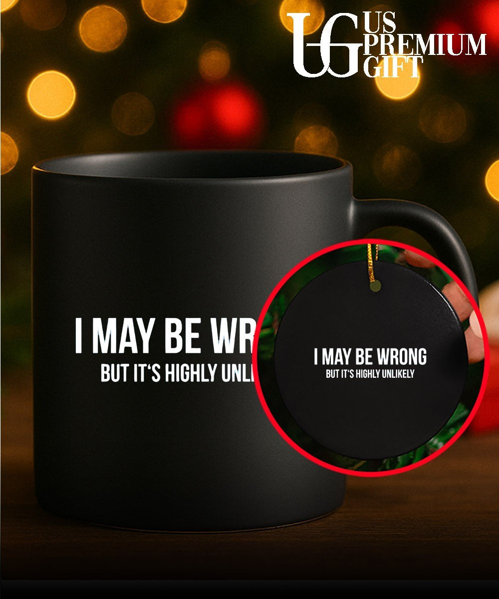 Sarcastic Quote I May be wrong but it’s highly unlikely shirt Unisex