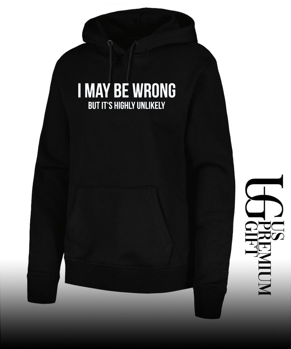 Sarcastic Quote I May be wrong but it’s highly unlikely shirt Unisex