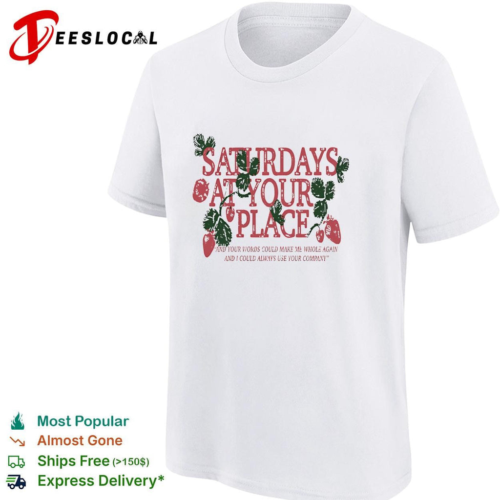 Saturdays at your place strawberries vintage quote text shirt Unisex