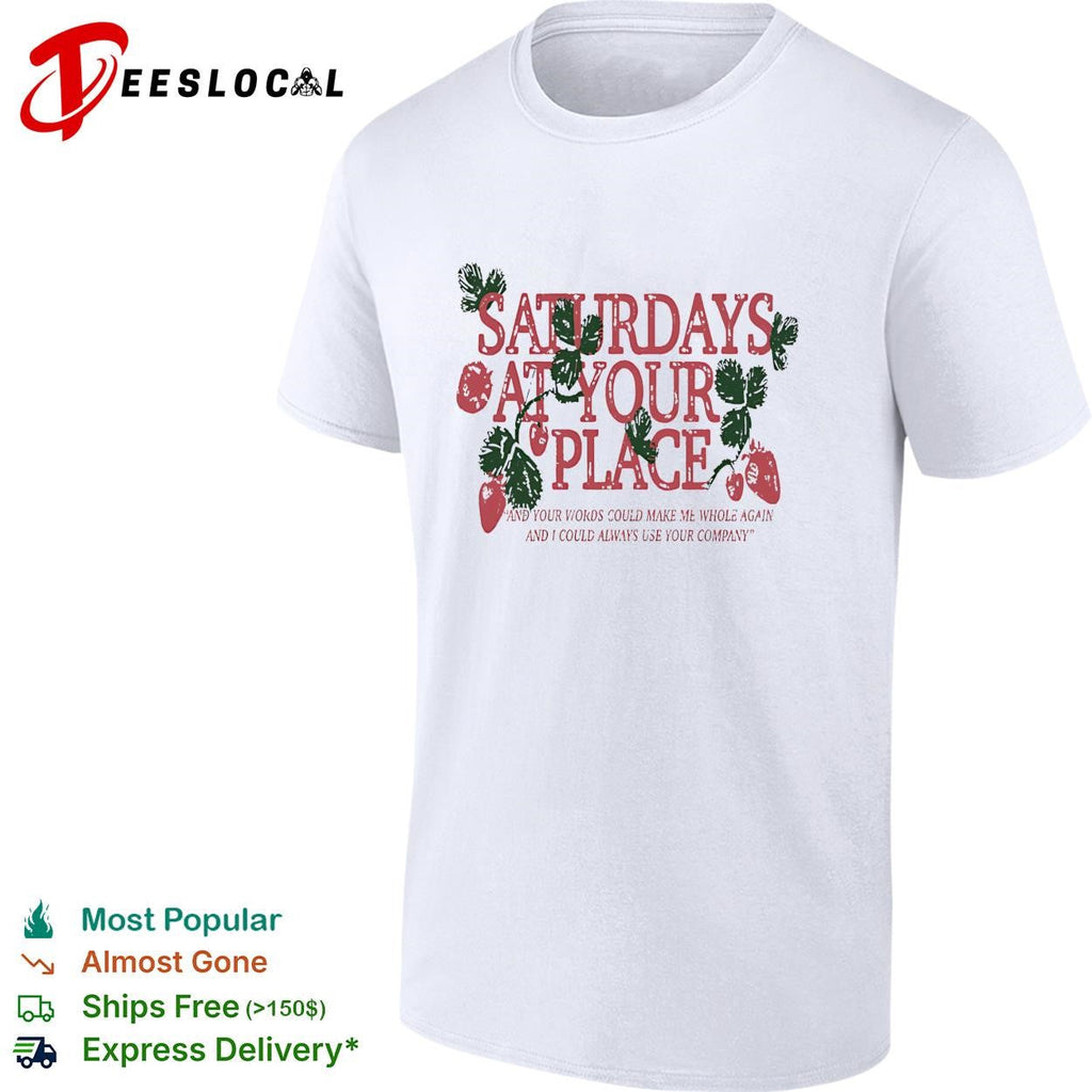 Saturdays at your place strawberries vintage quote text shirt Unisex
