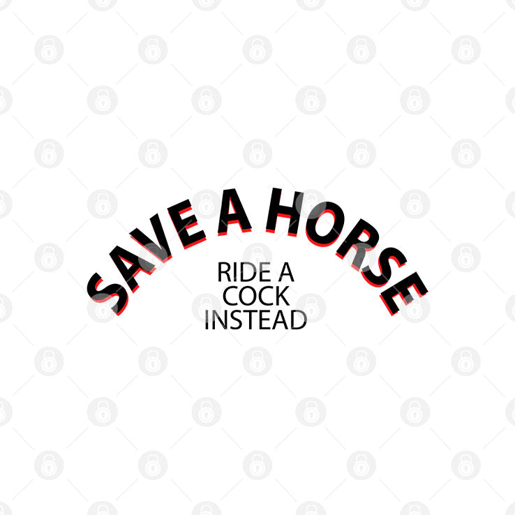 Save A Horse Ride A Cock Instead Shirt Unisex