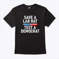 Save A Lab Rat Test A Democrat Funny Political T Shirt Unisex
