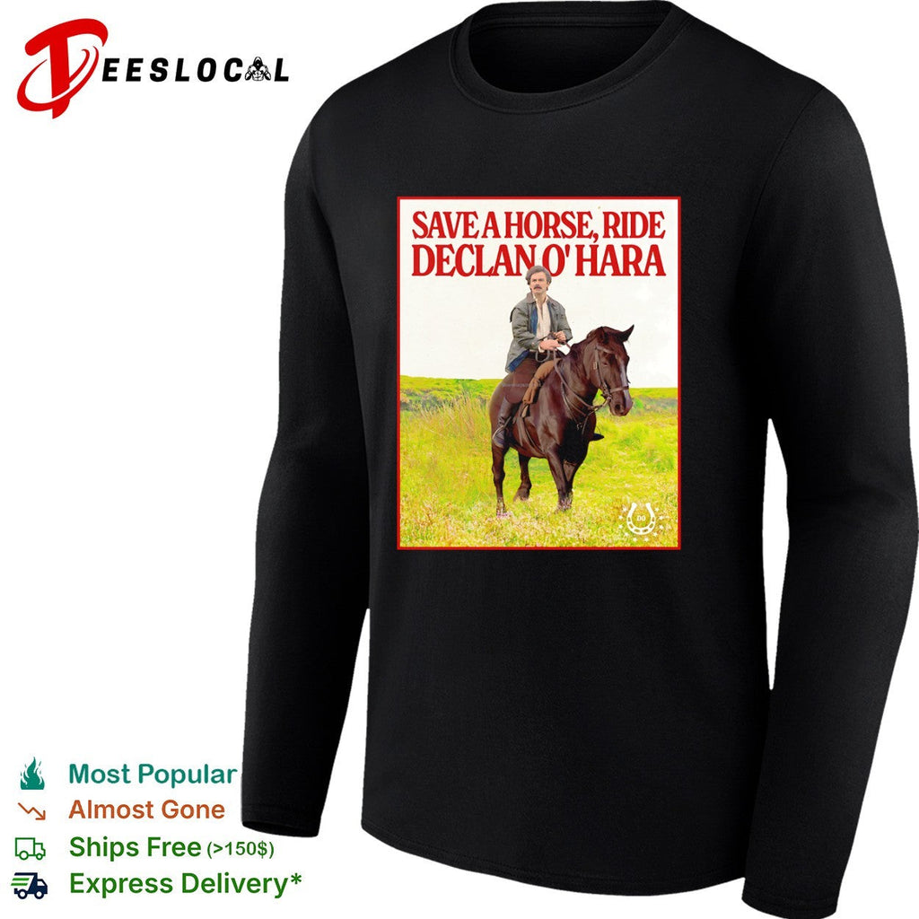 Save a Horse Ride Declan O Hara shirt Unisex