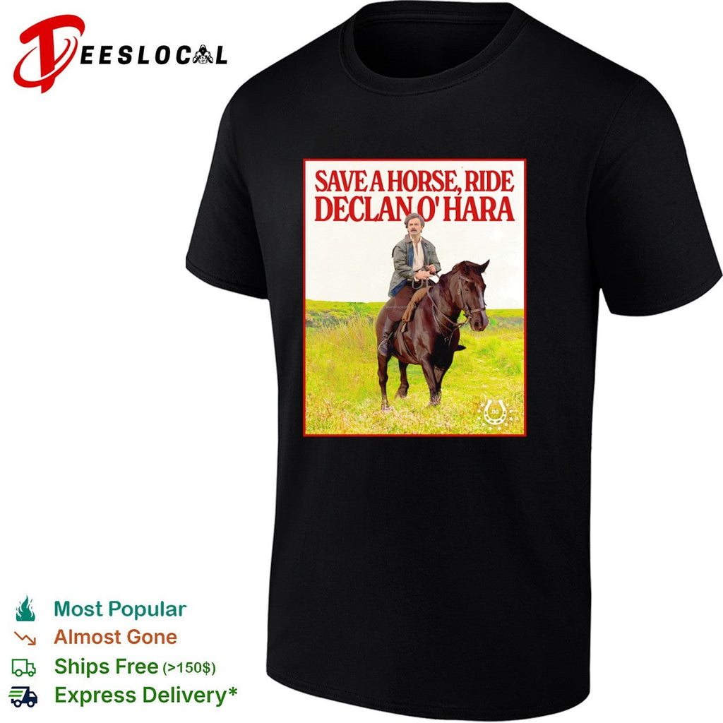 Save a Horse Ride Declan O Hara shirt Unisex