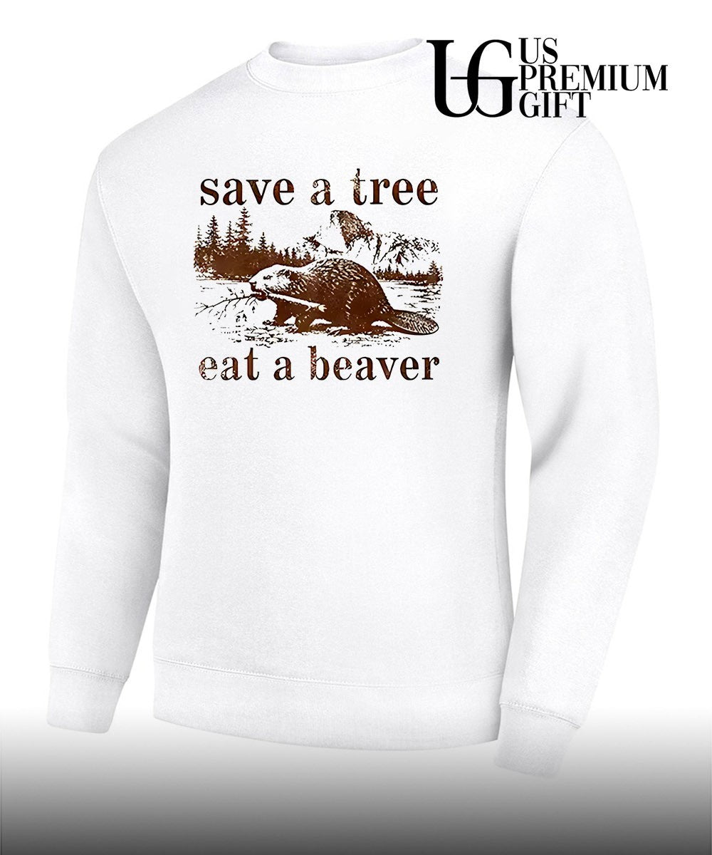 Save a tree eat a beaver shirt Unisex