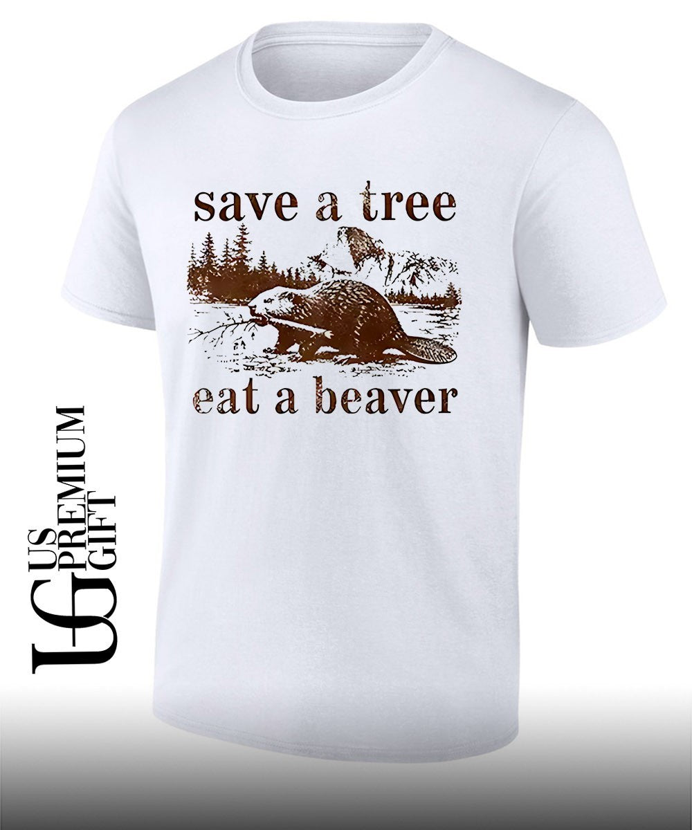 Save a tree eat a beaver shirt Unisex
