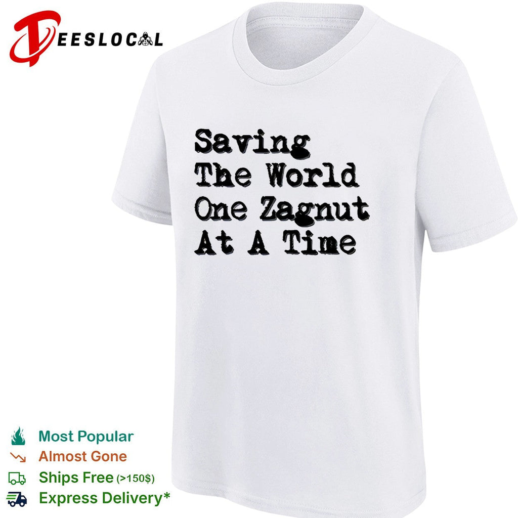 Saving the world one zagnut at a time shirt Unisex