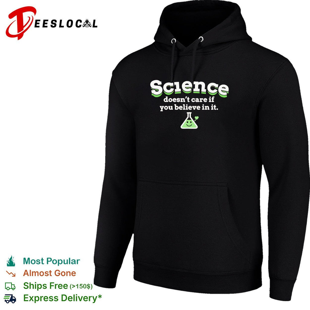 Science doesn’t care if you believe in it shirt Unisex