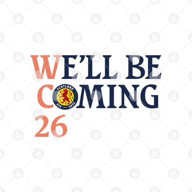 Scotland Football We’ll Be Coming 26 T Shirt Unisex