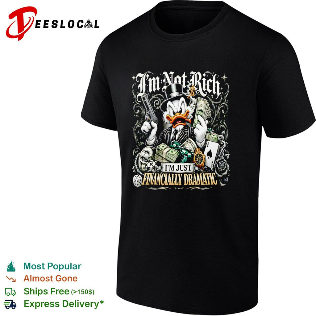 Scrooge McDuck I Am Not Rich I Am Just Financially Dramatic shirt Unisex