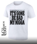 Sean Strickland It’s Gone Be Bad My Nigga shirt Unisex