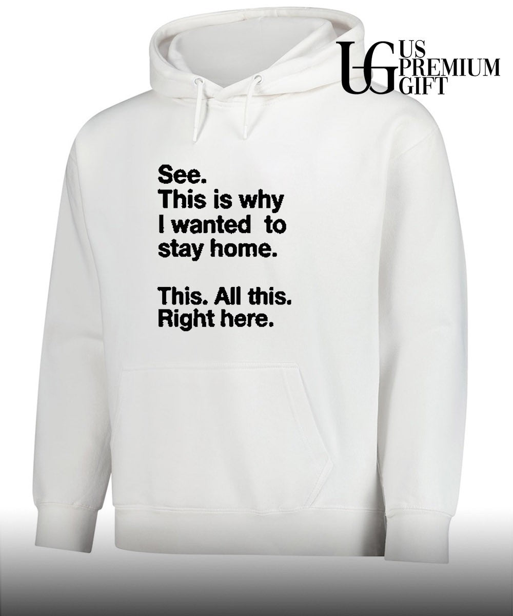 See this is why I wanted to stay home shirt Unisex