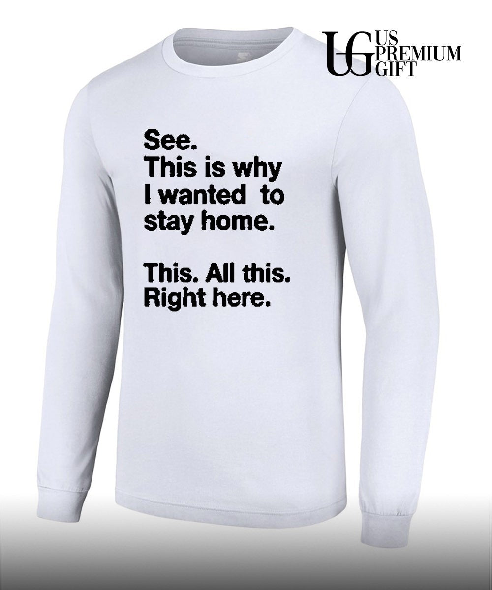 See this is why I wanted to stay home shirt Unisex
