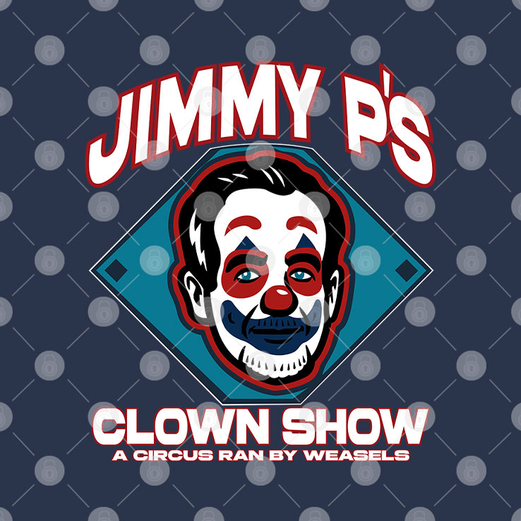 Sell The Team Jimmy P’s Clown Show A Circus Ran By Weasels T Shirt Unisex