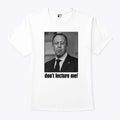 Sergey Lavrov Don’t Lecture Me T Shirt Unisex