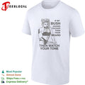 Sexy girl if my bush grows thicker than your beard then watch your tone shirt Unisex