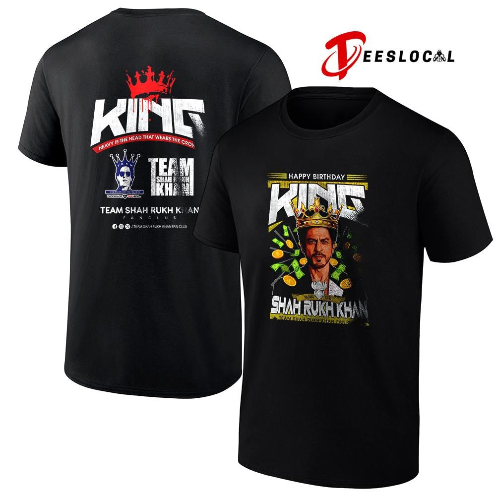 Shah Ruhh Khan happy birthday King heavy the head that wears the crown graphic shirt Unisex