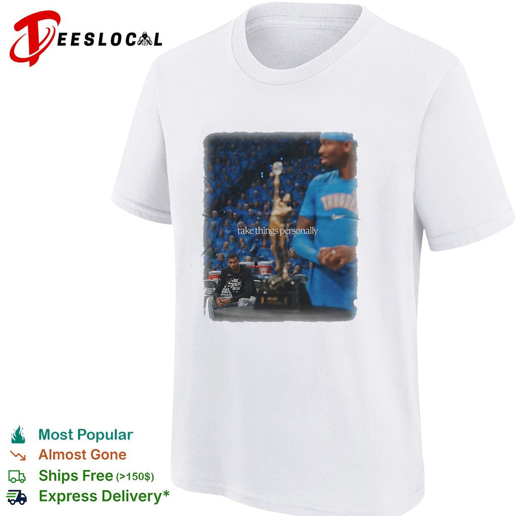 Shai Gilgeous Alexander Oklahoma City Thunder NBA take things personally shirt Unisex