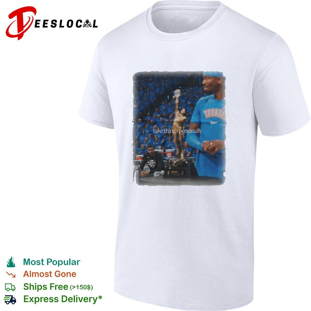 Shai Gilgeous Alexander Oklahoma City Thunder NBA take things personally shirt Unisex