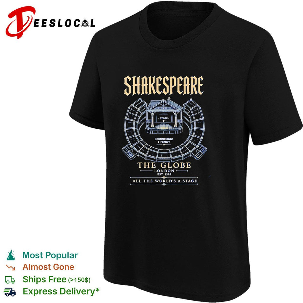 Shakespeare The Globe London Est 1599 All the worlds a stage shirt Unisex