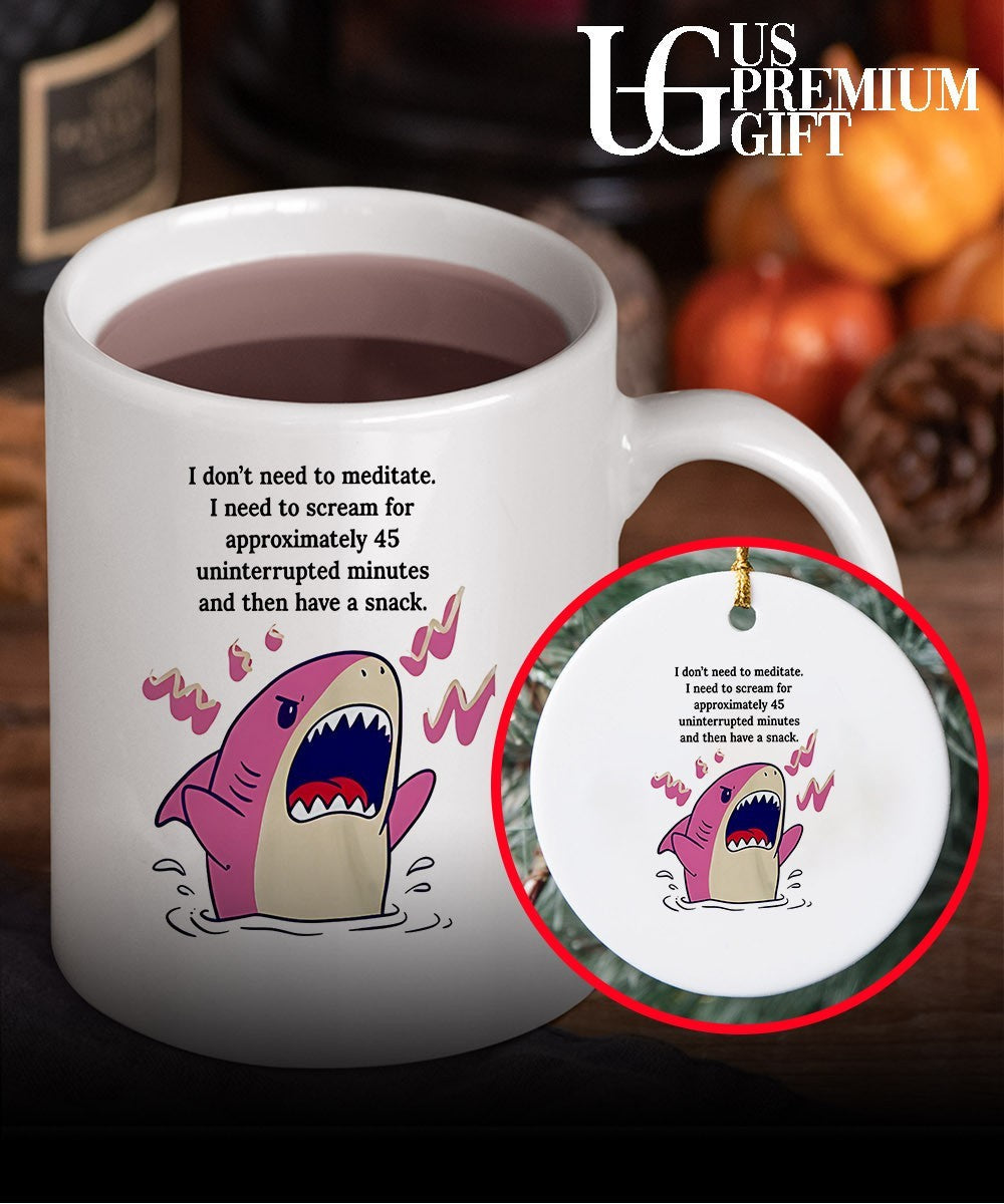 Shark I don’t need to meditate I need to scream for approxomately 45 uninterrupted minutes shirt