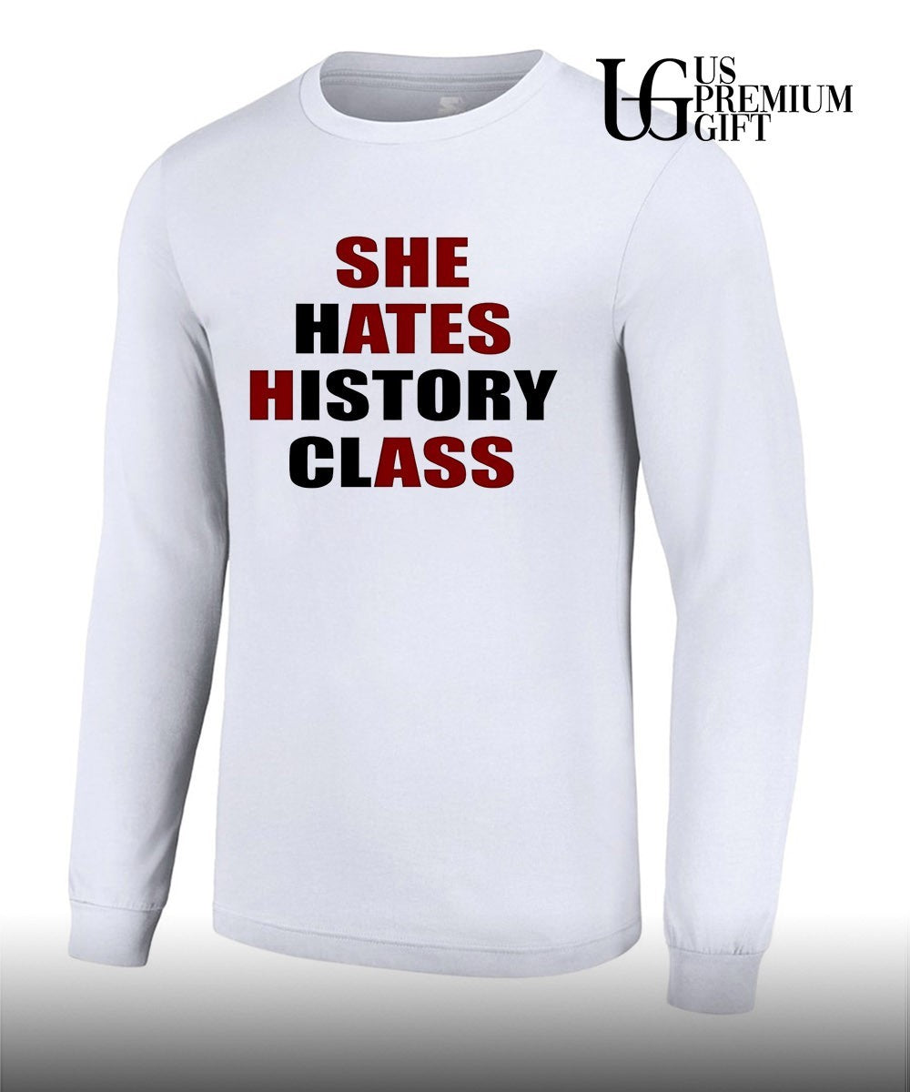 She Hates History Class shirt Unisex