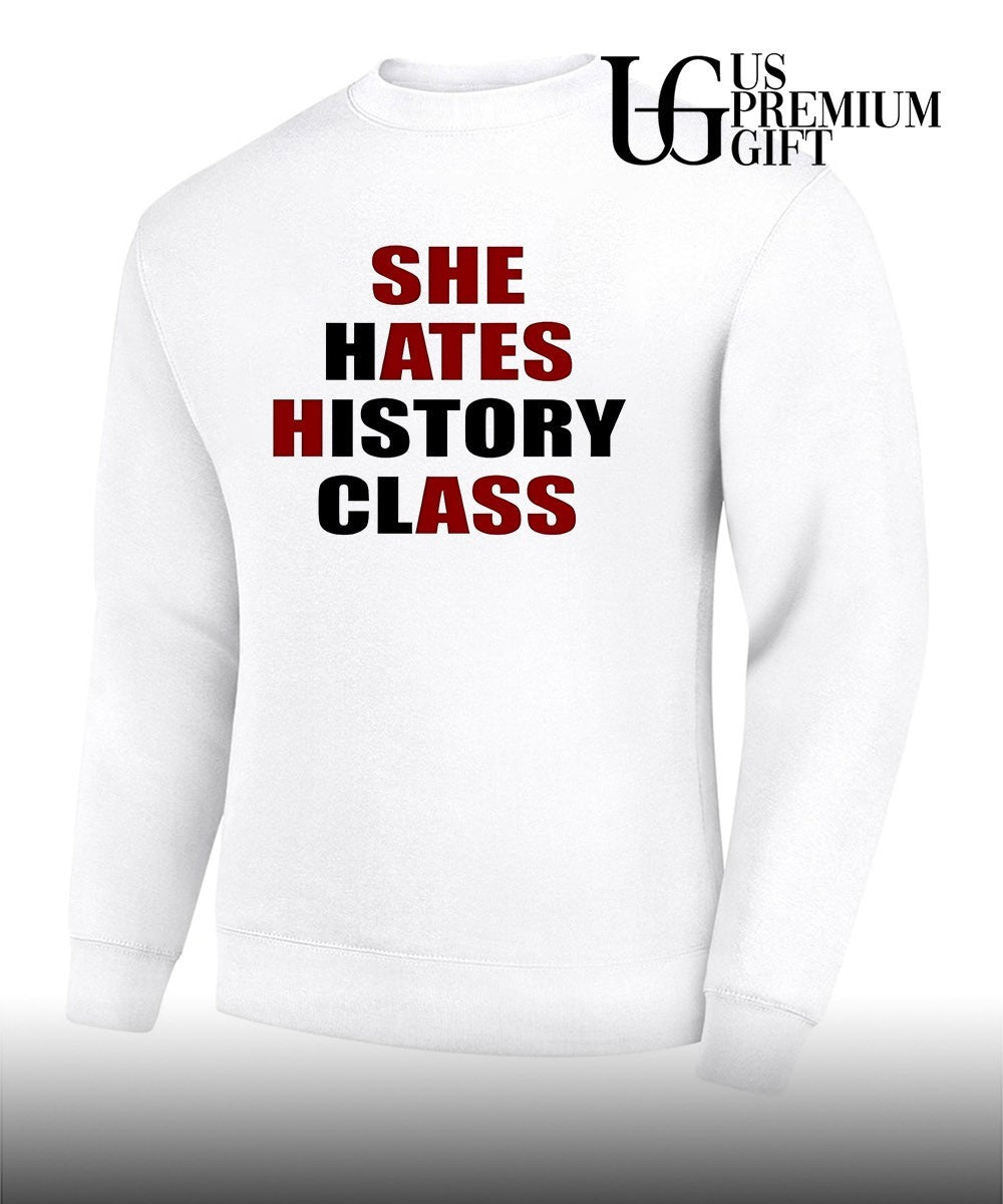 She Hates History Class shirt Unisex