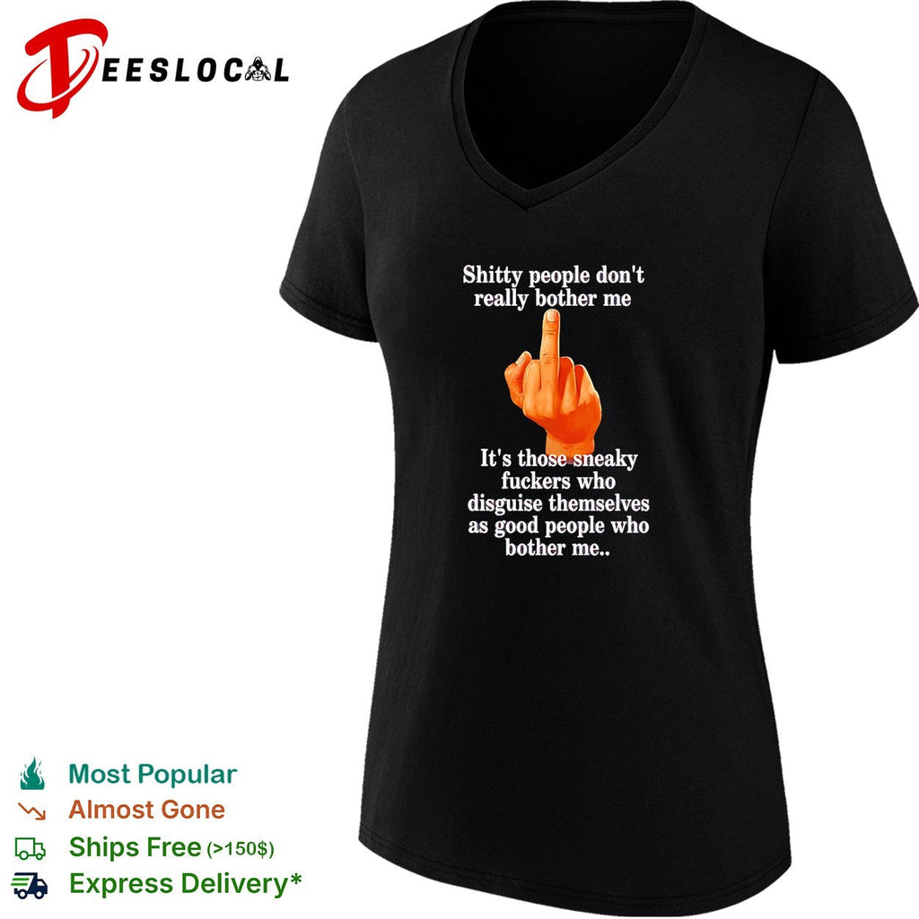 Shitty people don’t really bother me middle finger shirt Unisex