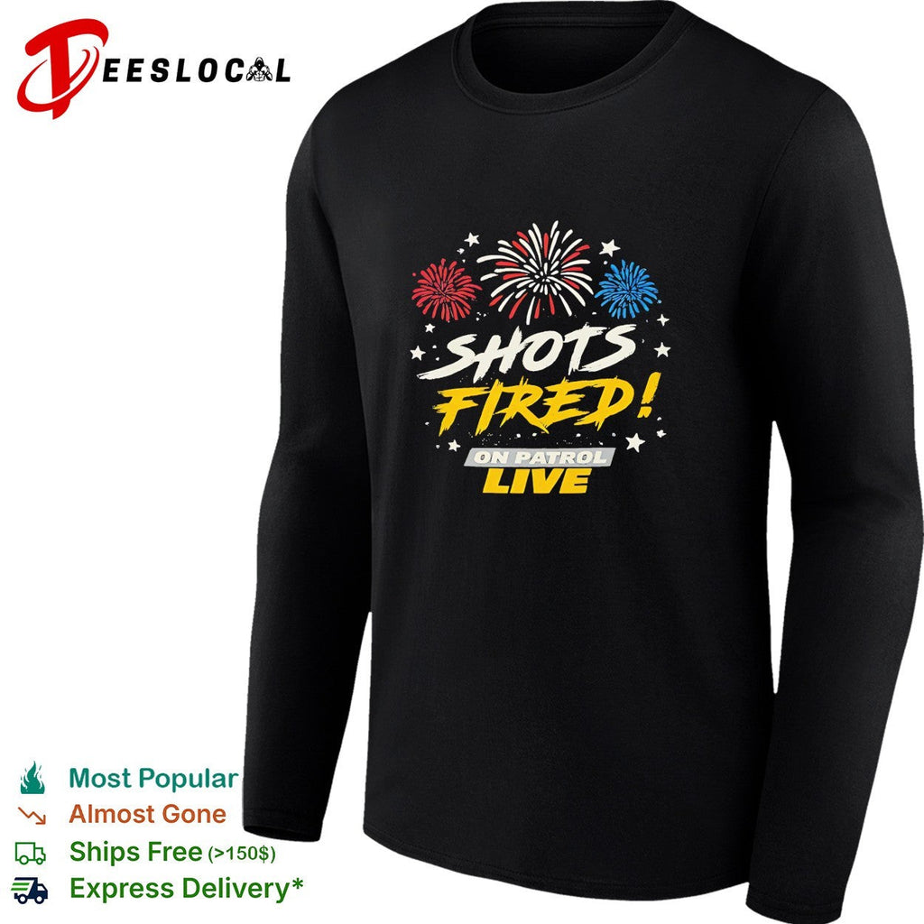 Shots fired on patrol live fireworks shirt Unisex