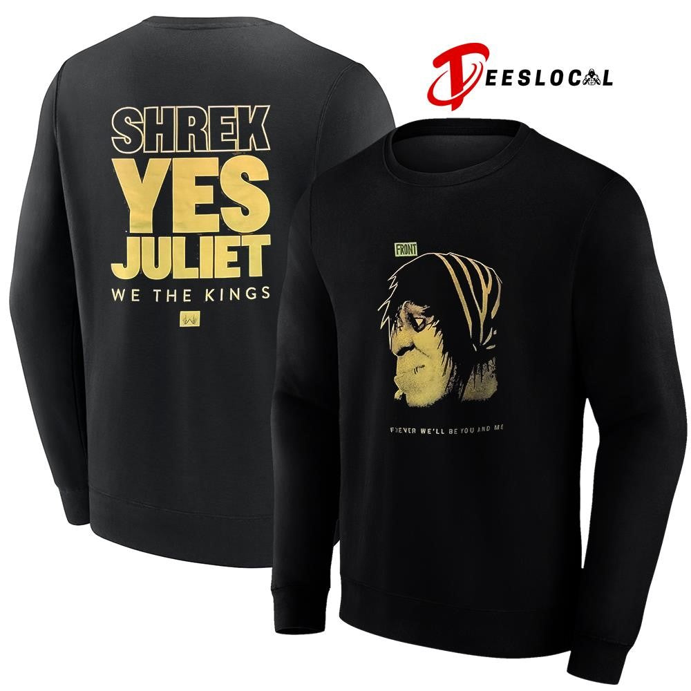 Shrek Yes Juliet we the kings forever we’ll be you and me graphic shirt Unisex