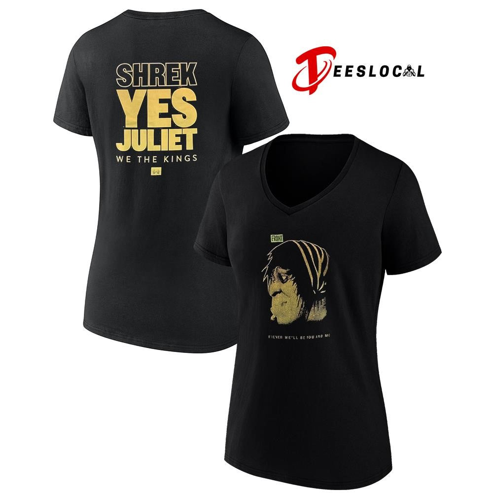 Shrek Yes Juliet we the kings forever we’ll be you and me graphic shirt Unisex