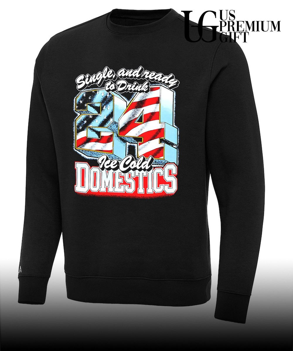 Single and ready to Drink 24 Ice Cold Domestics shirt Unisex