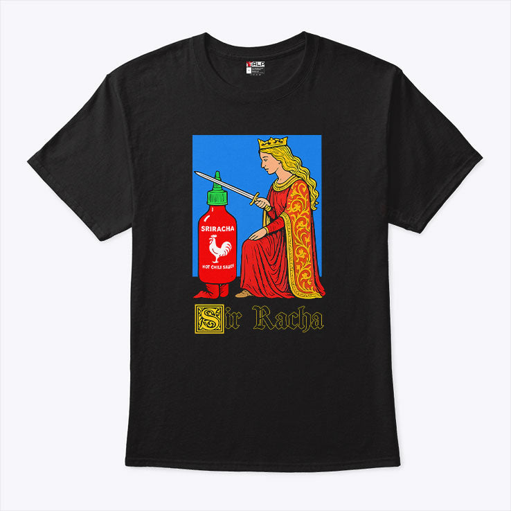 Sir Racha Sriracha T Shirt Unisex