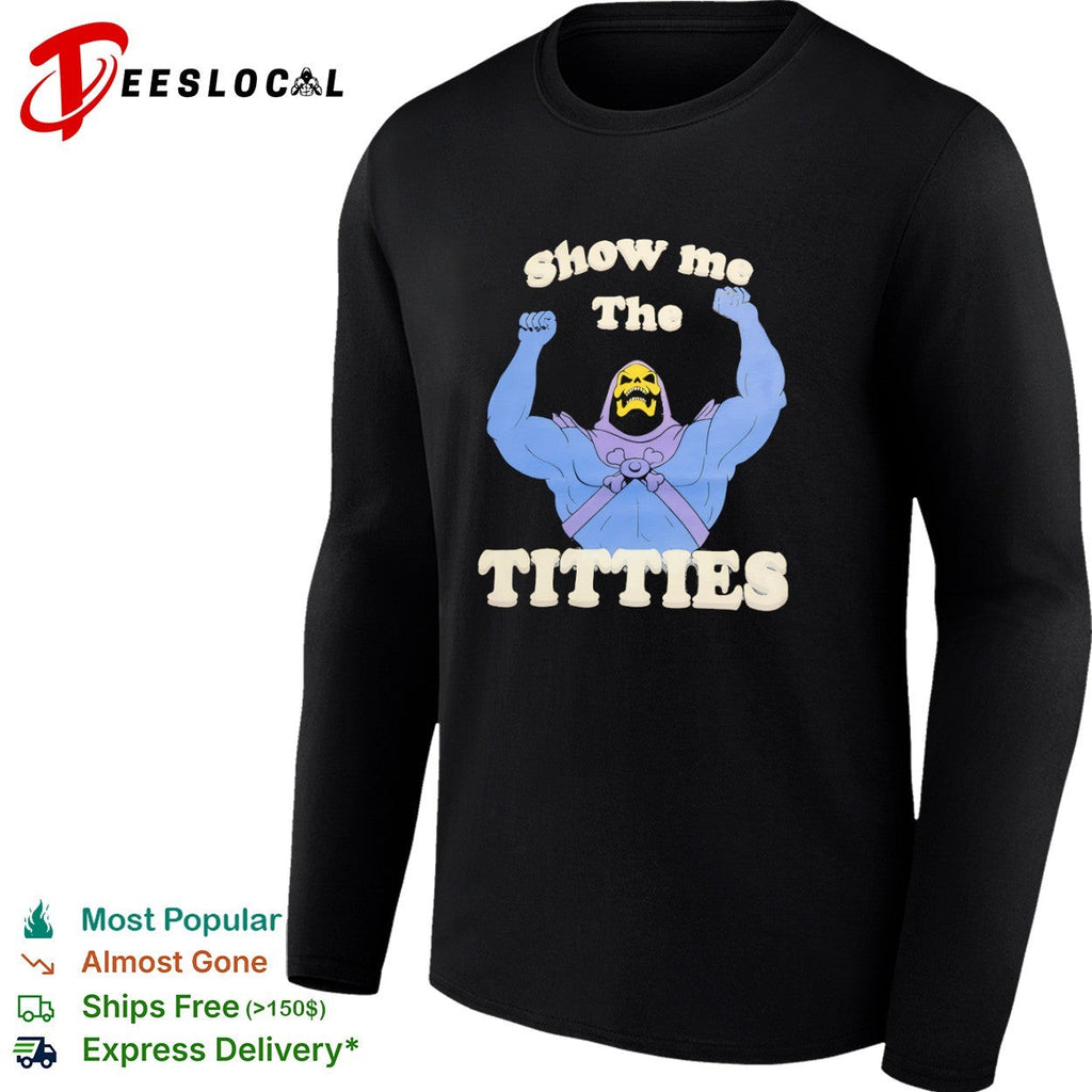 Skeletor Masters of the Universe show me The Titties shirt Unisex